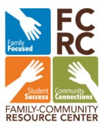 Family-Community Resource Center…Family Focused, Student Success, Community Connections